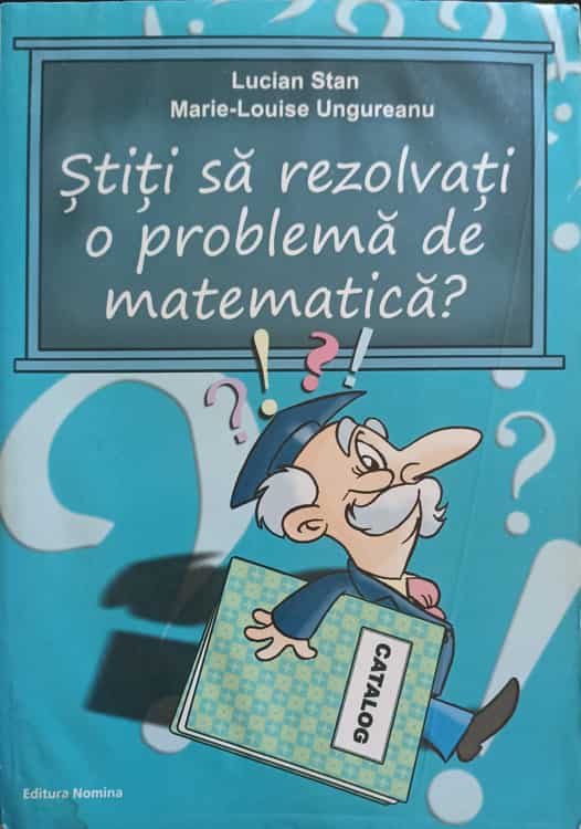 Stiti Sa Rezolvati O Problema De Matematica? Indrumari Metodice Pentru Abordarea Diferitelor Probleme Din Ciclul Primar