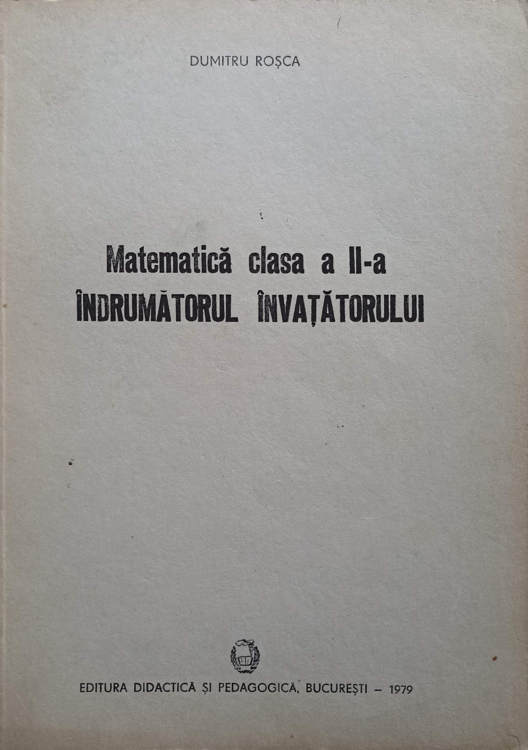 Vezi detalii pentru Matematica Clasa A Ii-a. Indrumatorul Invatatorului