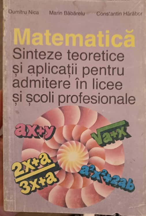 Matematica. Sinteze Teoretice Si Aplicatii Pentru Admitere In Licee Si Scoli Profesionale