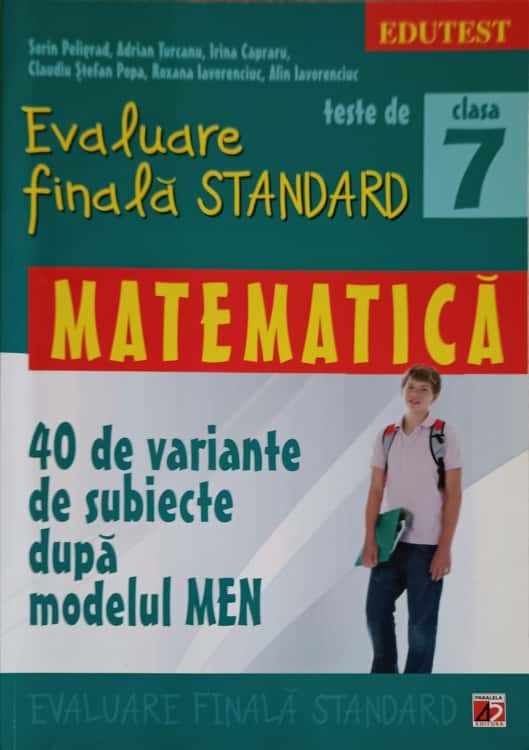 Vezi detalii pentru Evaluare Finala Standard, Matematica. 40 De Variante De Subiecte Dupa Modelul Men. Clasa 7