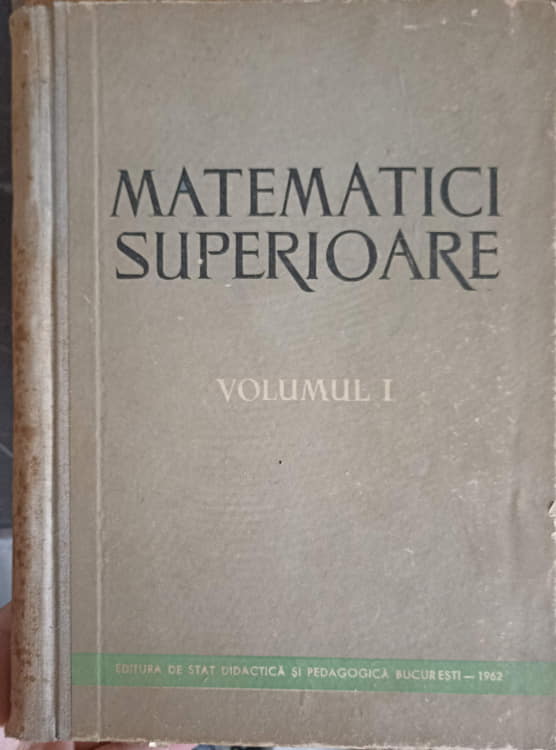 Vezi detalii pentru Matematici Superioare Vol.1