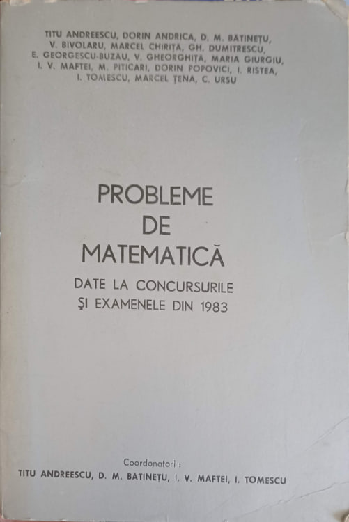 Vezi detalii pentru Probleme De Matematica Date La Concursurile Si Examenele Din 1983