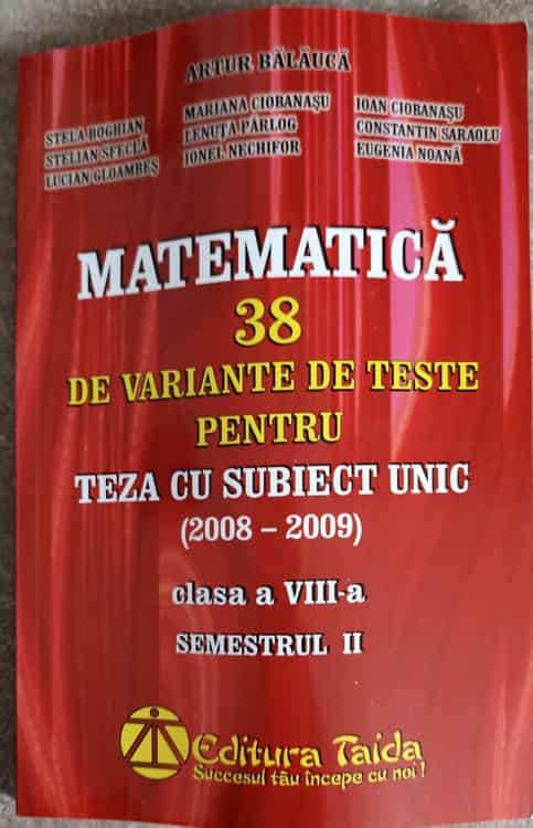 Matematica 38 De Variante De Teste Pentru Teza Cu Subiect Unic, Clasa A Viii-a Semestrul 2