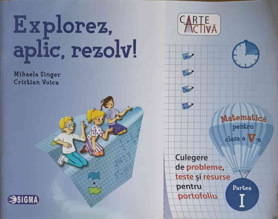 Explorez, Aplic, Rezolv! Matematica Pentru Clasa A V-a, Partea 1