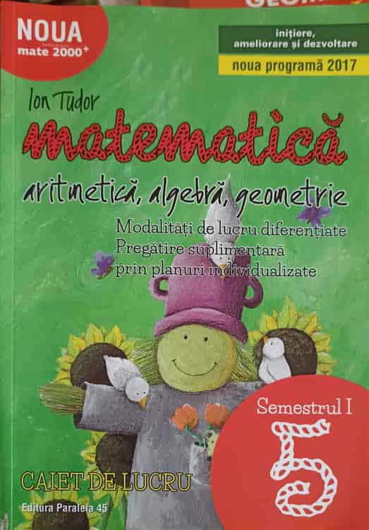 Matematica, Aritmetica, Algebra, Geometrie, Clasa 5, Semestrul 1 Caiet De Lucru