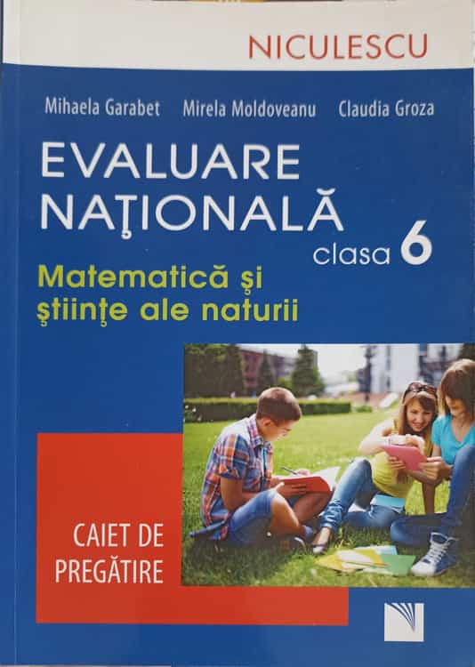 Vezi detalii pentru Evaluare Nationala Clasa A 6-a: Matematica Si Stiinte Ale Naturii. Caiet De Pregatire