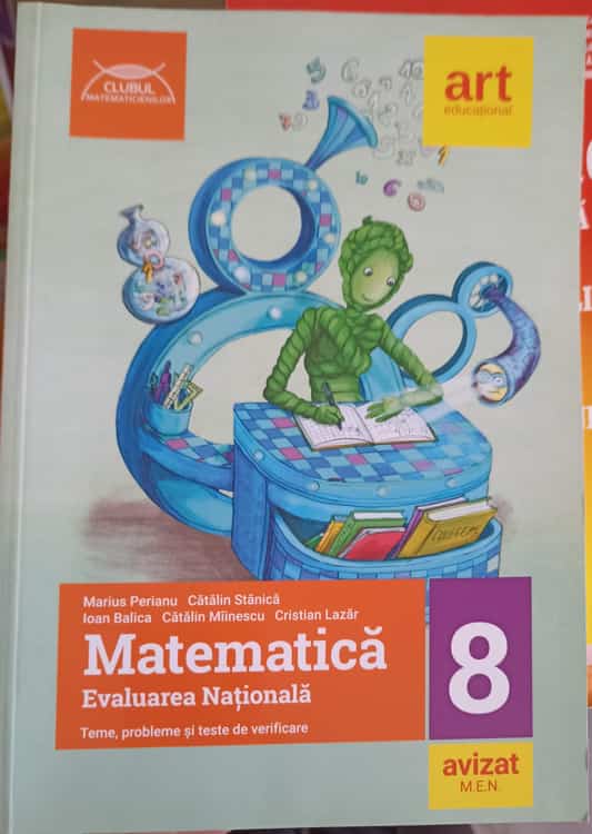 Matematica, Evaluare Nationala Clasa A 8-a. Teme, Probleme Si Teste De Verificare