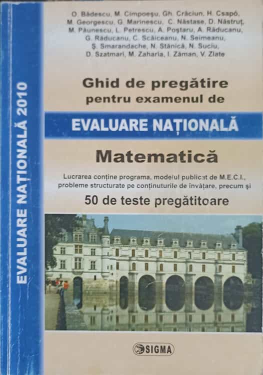 Ghid De Pregatire Pentru Examenul De Evaluare Nationala Matematica 2010: 50 De Teste Pregatitoare