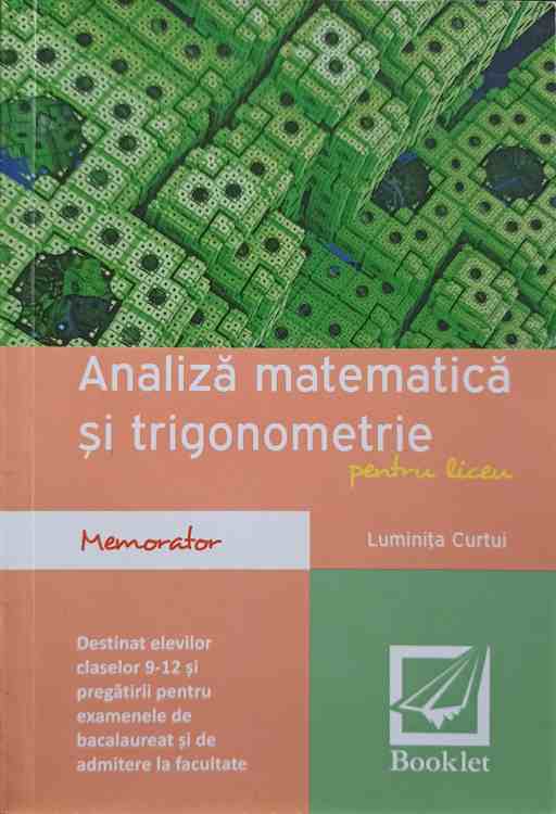 Analiza Matematica Si Trigonometrie Pentru Liceu. Memorator