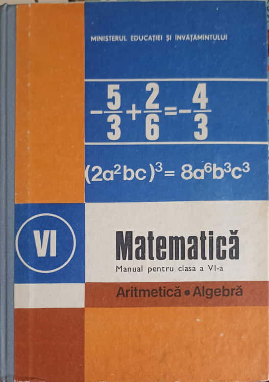 Matematica, Aritmetica, Algebra. Manual Pentru Clasa A Vi-a