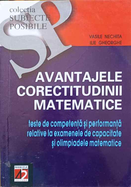 Vezi detalii pentru Avantajele Corectitudinii Matematice. Teste De Competenta Si Performanta Relative La Examenele De Capacitate Si Olimpiadele Matematice