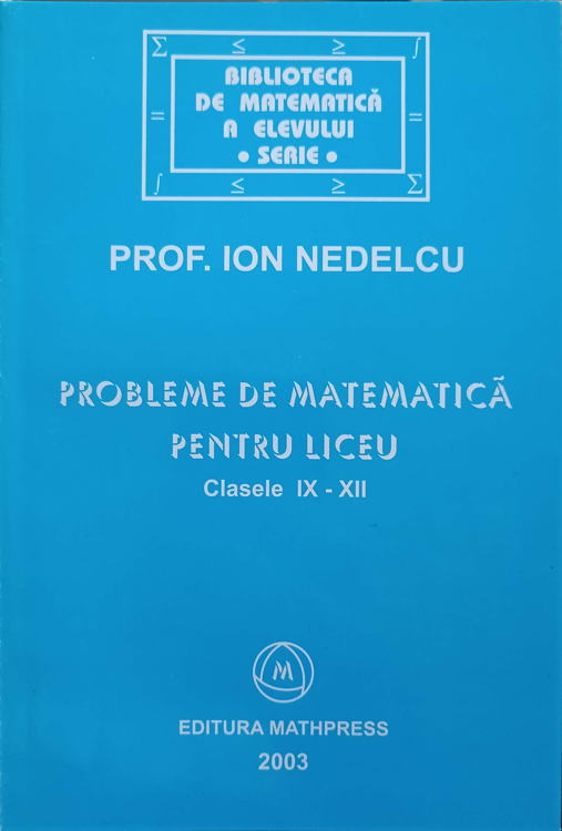 Probleme De Matematica Pentru Liceu. Clasele Ix-xii