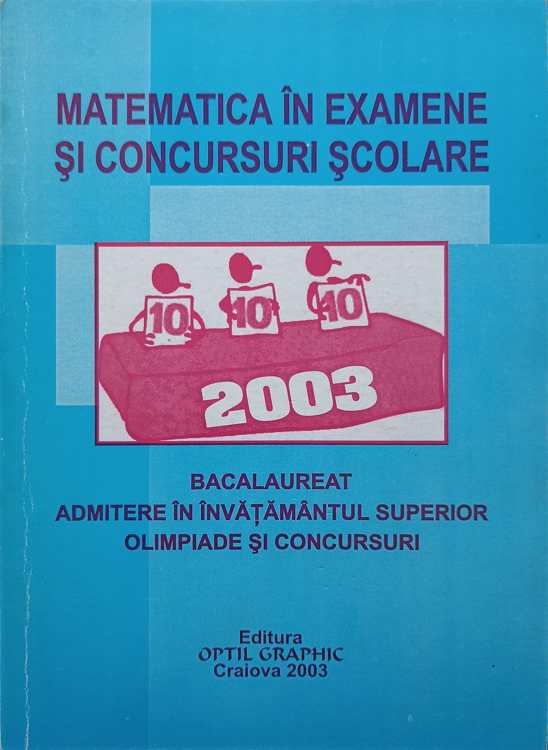 Vezi detalii pentru Matematica In Examene Si Concursuri Scolare. Bacalaureat 2003, Admitere In Invatamantul Superior, Olimpiade Si Concursuri