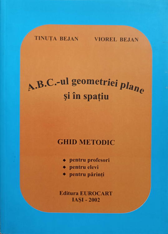 Vezi detalii pentru A.b.c.-ul Geometriei Plane Si In Spatiu. Ghid Metodic