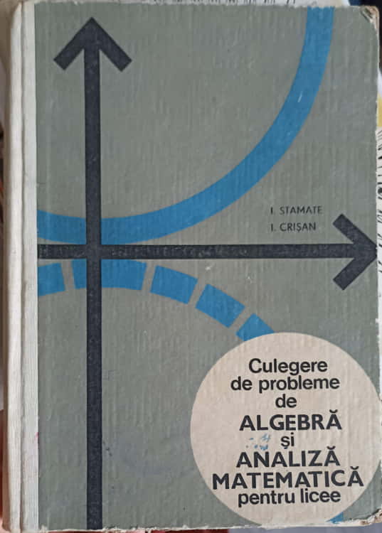 Culegere De Probleme De Algebra Si Analiza Matematica Pentru Licee