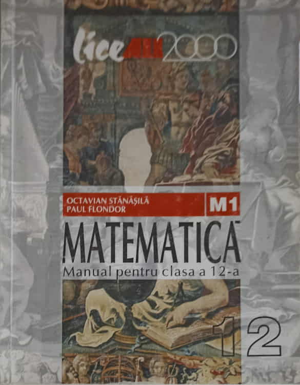 Vezi detalii pentru Matematica, Manual Pentru Clasa A 12-a (m1)