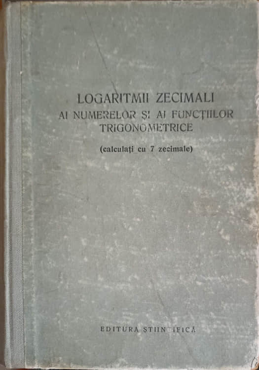 Logaritmii Zecimali Ai Numerelor Si Ai Functiilor Trigonometrice (calculati Cu 7 Zecimale)