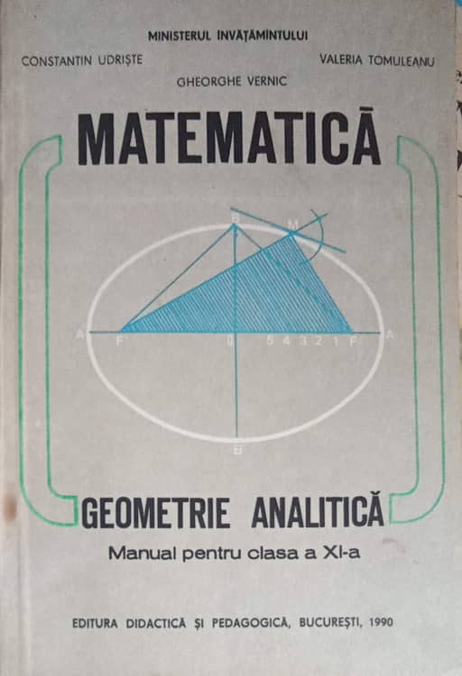 Vezi detalii pentru Matematica Geometrie Analitica, Manual Pentru Clasa A Xi-a