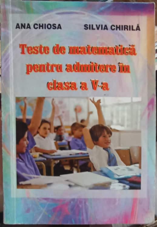 Vezi detalii pentru Teste De Matematica Pentru Admitere In Clasa A V-a