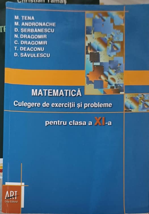 Matematica, Culegere De Exercitii Si Probleme Pentru Clasa A Xi-a