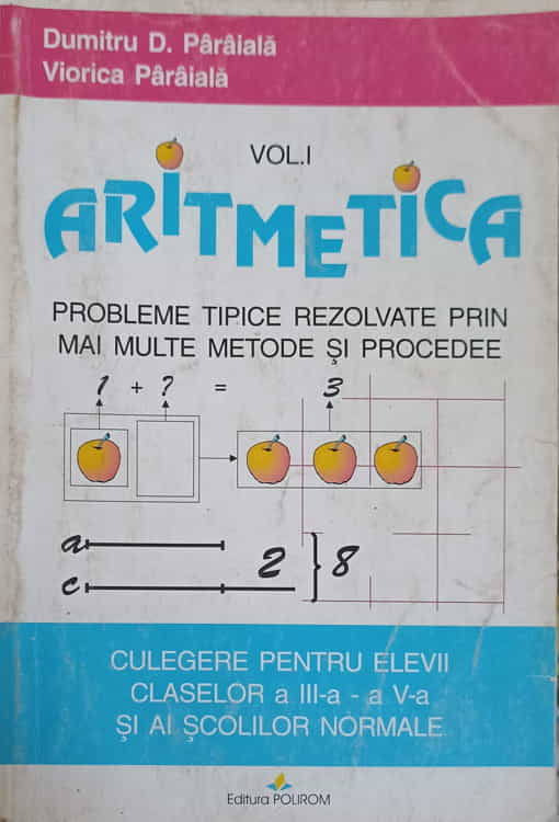 Aritmetica Vol.1 Probleme Tipice Rezolvate Prin Mai Multe Metode Si Procedee