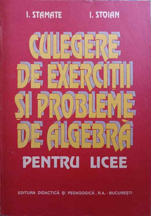 Culegere De Exercitii Si Probleme De Algebra Pentru Licee