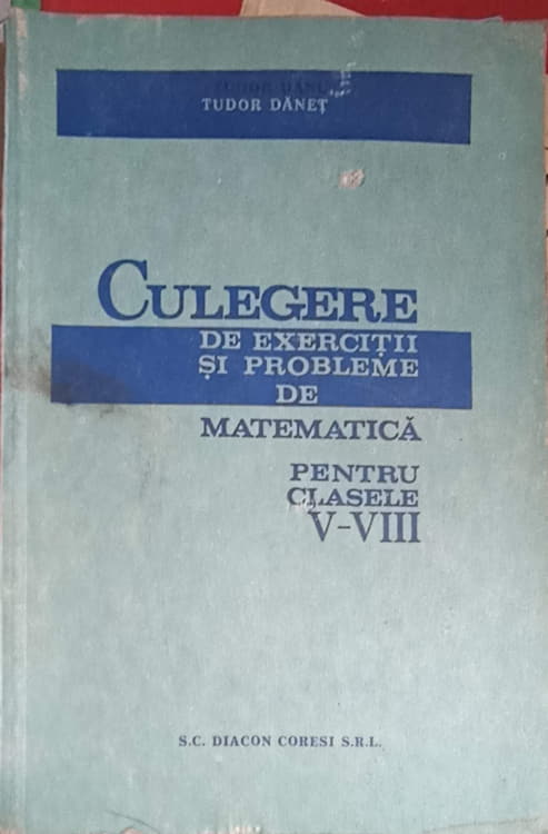 Culegere De Exercitii Si Probleme De Matematica Pentru Clasele V-viii