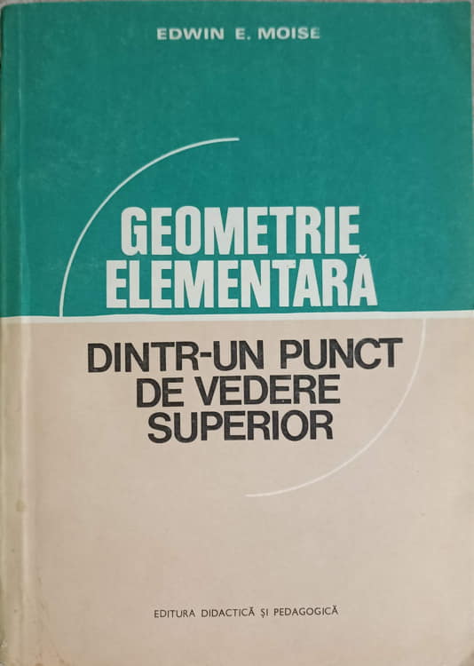 Vezi detalii pentru Geometrie Elementara Dintr-un Punct De Vedere Superior