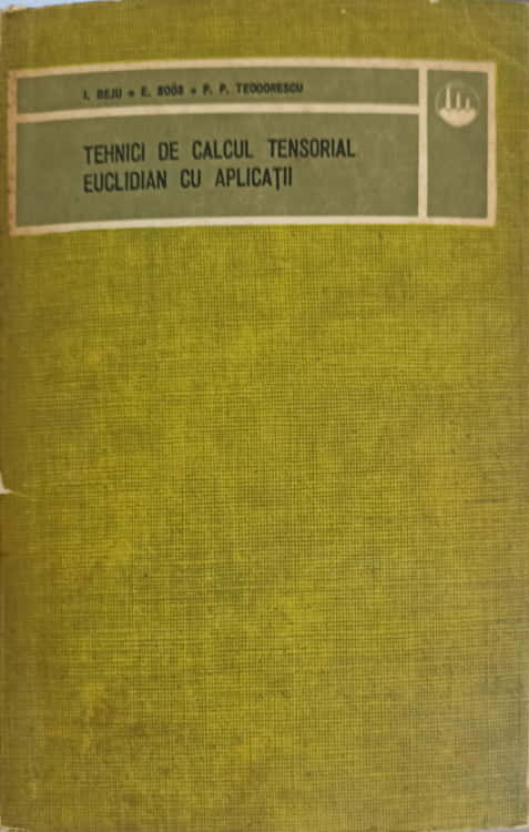 Vezi detalii pentru Tehnici De Calcul Tensorial Euclidian Cu Aplicatii