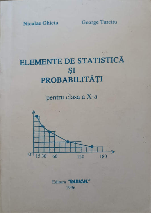 Vezi detalii pentru Elemente De Statistica Si Probabilitati Pentru Clasa A X-a