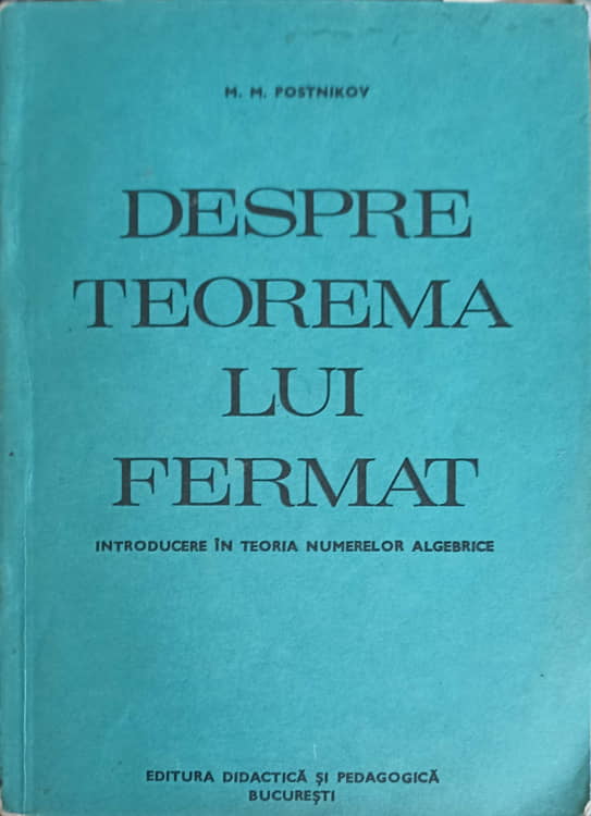 Despre Teorema Lui Fermat. Introducere In Teoria Numerelor Algebrice