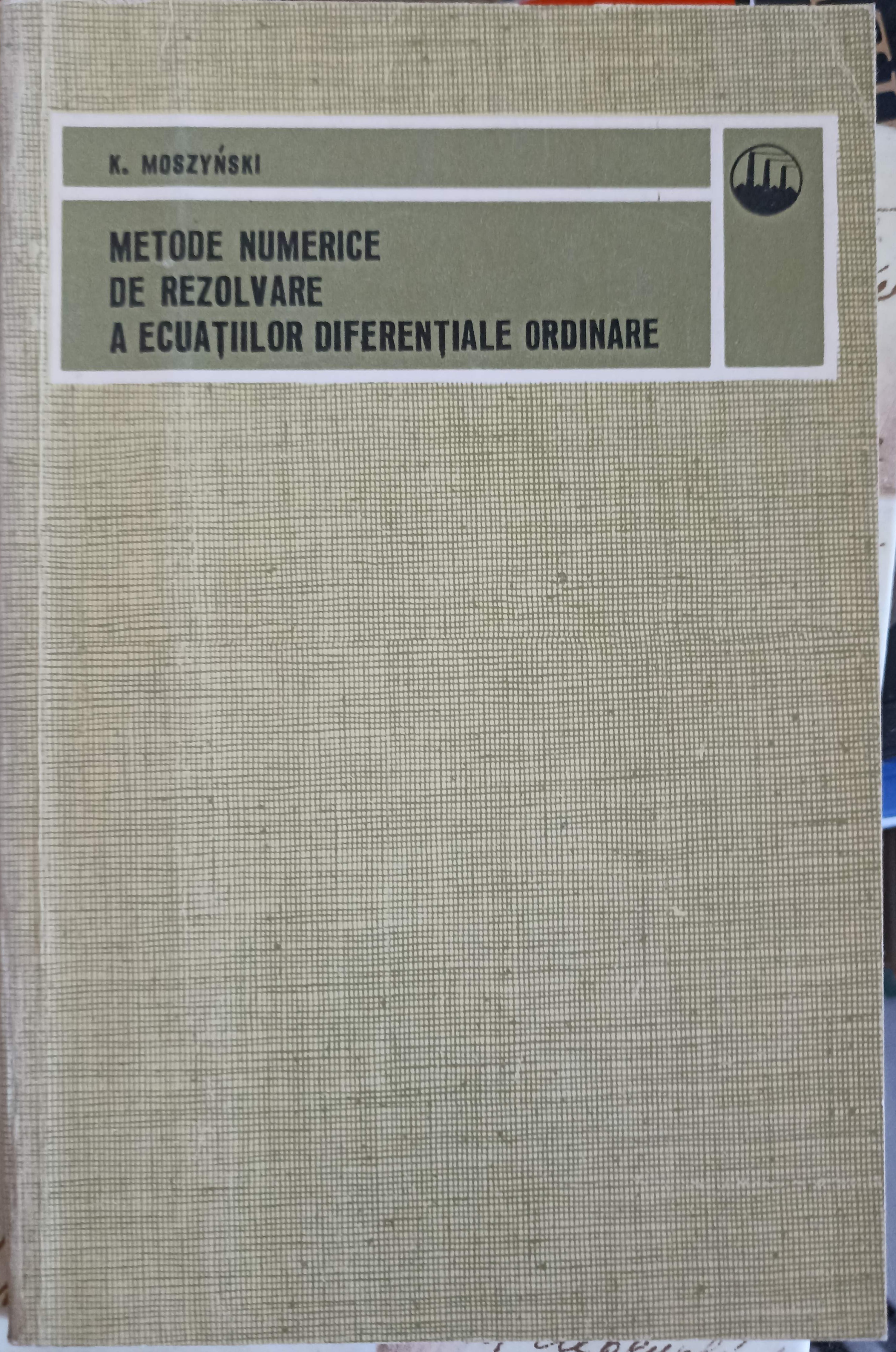 Vezi detalii pentru Metode Numerice De Rezolvare A Ecuatiilor Diferentiale Ordinare