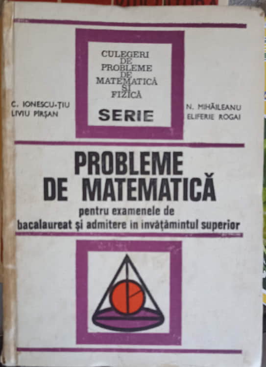 Probleme De Matematica Pentru Examene De Bacalaureat Si Admitere In Invatamantul Superior