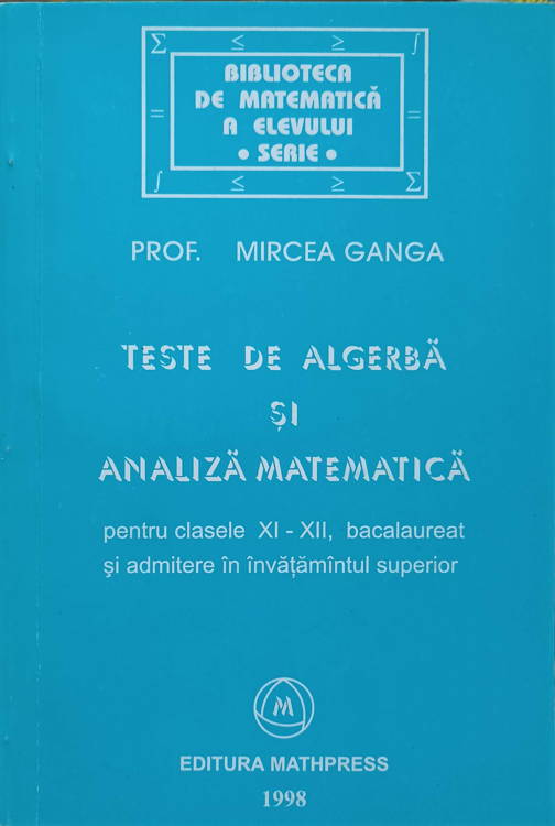 Teste De Algebra Si Analiza Matematica Pentru Clasele Xi-xii