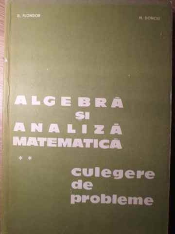 Vezi detalii pentru Algebra Si Analiza Matematica. Culegere De Probleme Vol.2