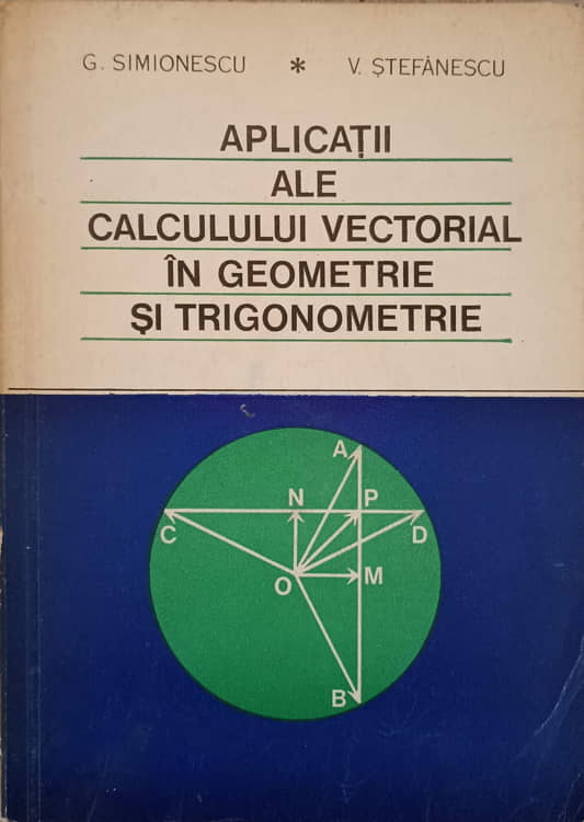 Vezi detalii pentru Aplicatii Ale Calculului Vectorial In Geometrie Si Trigonometrie