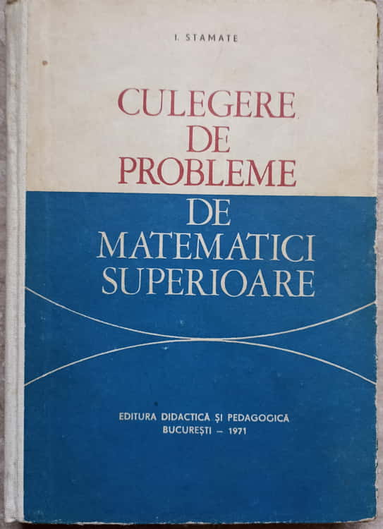 Vezi detalii pentru Culegere De Probleme De Matematici Superioare