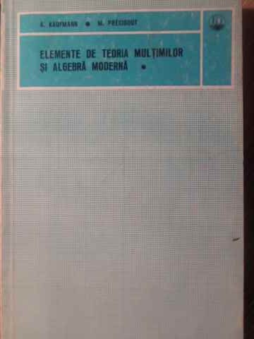 Elemente De Teoria Multimilor Si Algebra Moderna Vol.1