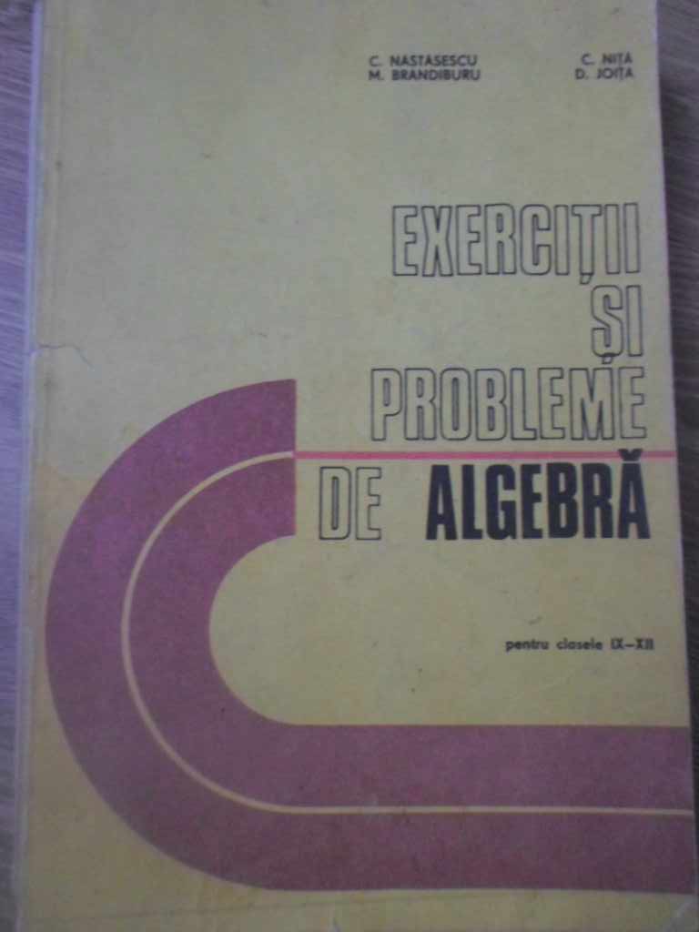 Exercitii Si Probleme De Algebra Pentru Clasele Ix-xii