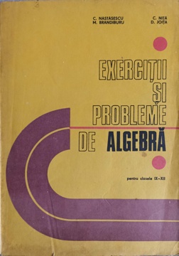 Exercitii Si Probleme La Algebra Pentru Clasele Ix-xii