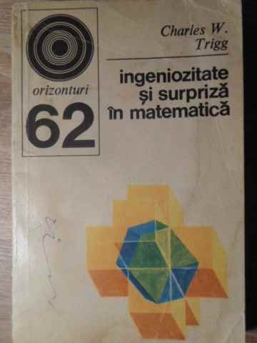 Vezi detalii pentru Ingeniozitate Si Surpriza In Matematica