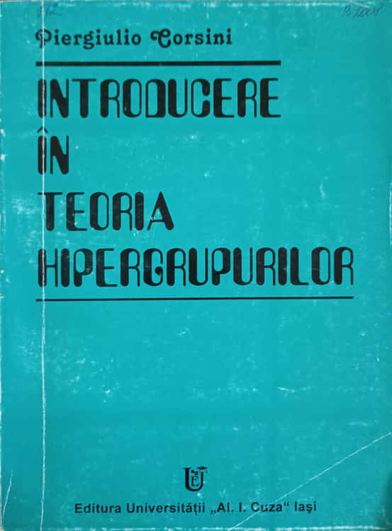 Vezi detalii pentru Introducere In Teoria Hipergrupurilor