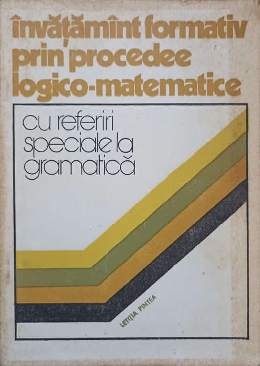 Vezi detalii pentru Invatamant Formativ Prin Procedee Logico-matematice Cu Referiri Speciale La Gramatica