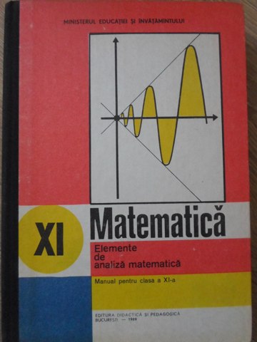 Matematica. Elemente De Analiza Matematica, Manual Pentru Clasa A Xi-a