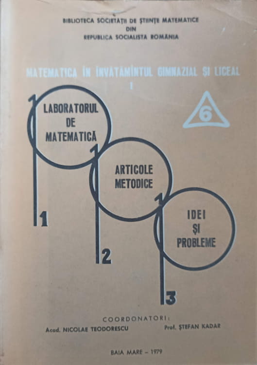 Matematica In Invatamantul Gimnazial Si Liceal. Laboratorul De Matematica. Articole Metodice, Idei Si Probleme Vol.6