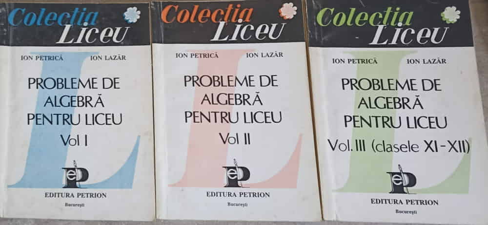 Vezi detalii pentru Matematica, Probleme De Algebra Pentru Liceu Vol.1-3