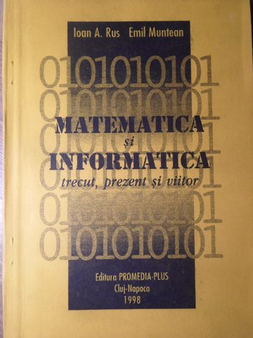 Matematica Si Informatica. Trecut, Prezent Si Viitor