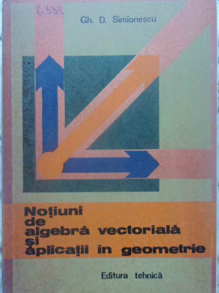 Notiuni De Algebra Vectoriala Si Aplicatii In Geometrie