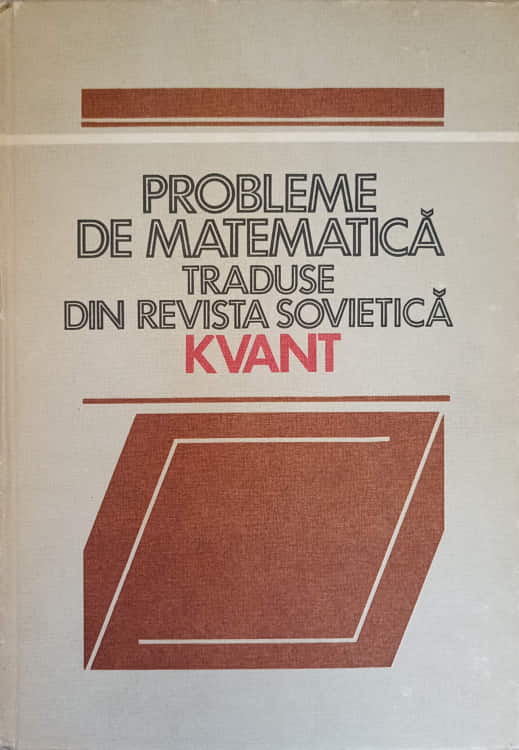 Probleme De Matematica Traduse Din Revista Kvant Vol.1