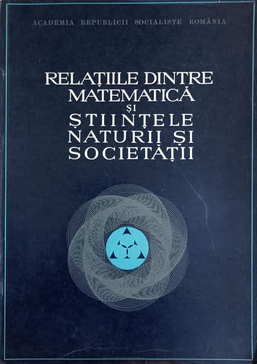 Relatiile Dintre Matematica Si Stiintele Naturii Si Societatii